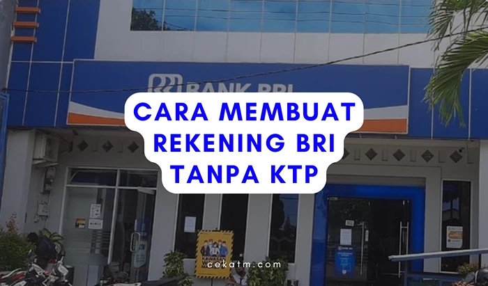 Cara Membuat Rekening BRI Tanpa KTP