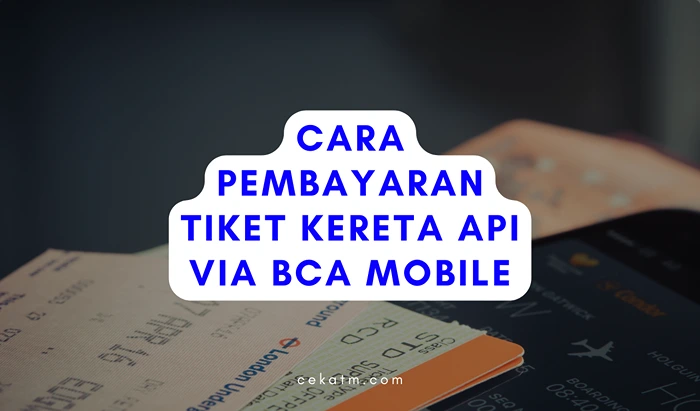 Cara Pembayaran Tiket Kereta Api Via BCA Mobile