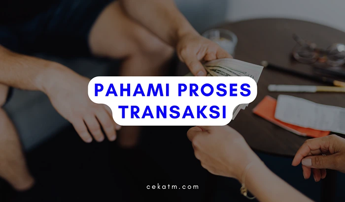 Pahami proses Transaksi