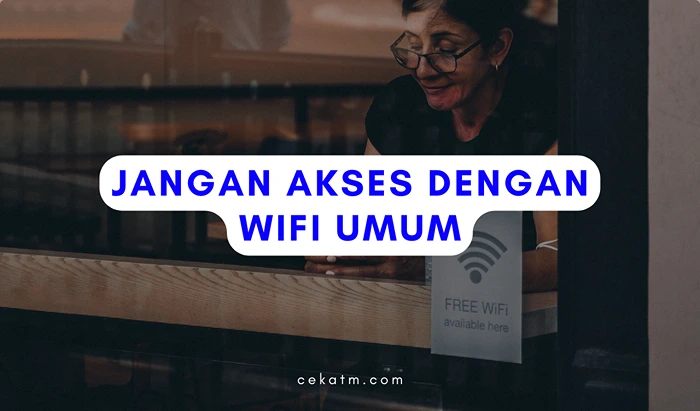 Jangan menggunakan wifi umum