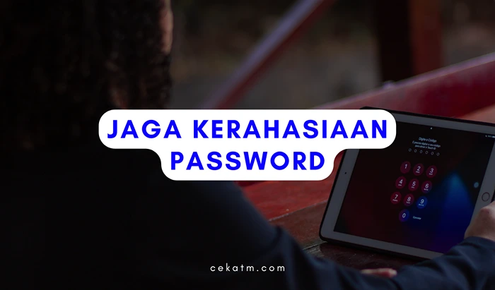 Jaga kerahasiaan password