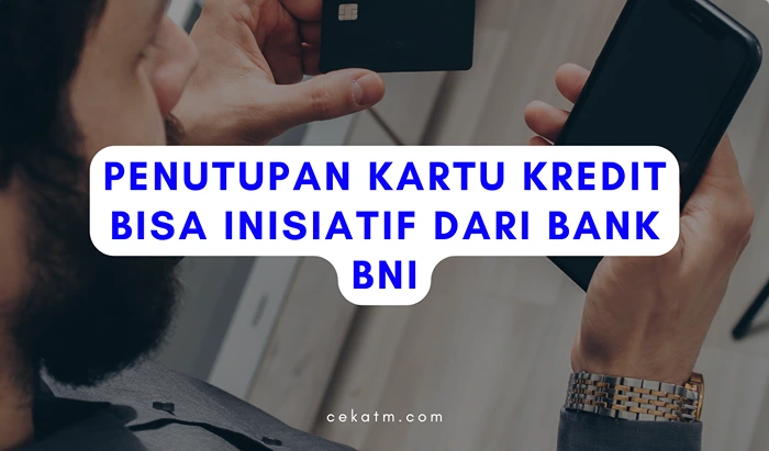 Penutupan Kartu Kredit Bisa Inisiatif dari Bank BNI