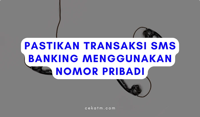 Pastikan Transaksi SMS Banking Menggunakan Nomor Pribadi