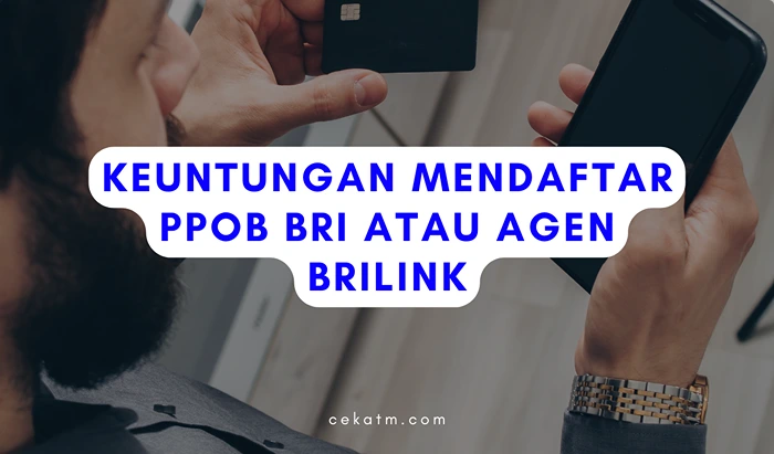 Keuntungan Mendaftar PPOB BRI atau Agen BRILink