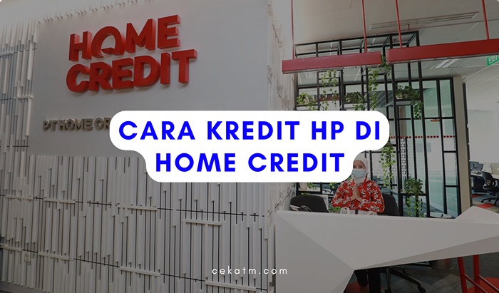 Cara Kredit HP dengan Home Credit