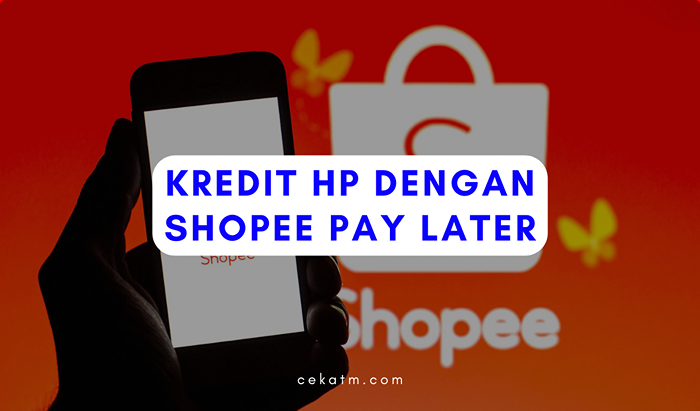 Syarat dan Cara Kredit HP di Shopee