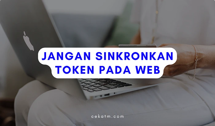 Jangan Sinkronkan Token pada Web