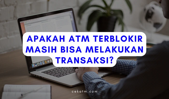 Apakah ATM Terblokir Masih Bisa Transaksi?