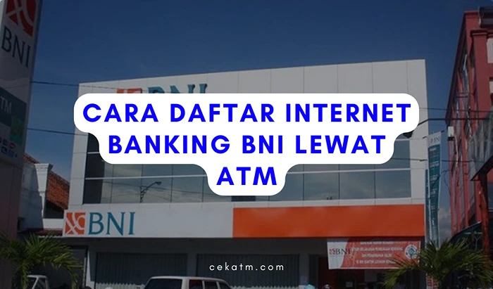 Cara Daftar Internet Banking BNI Lewat ATM