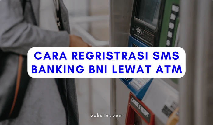 Cara Registrasi SMS Banking BNI Lewat ATM