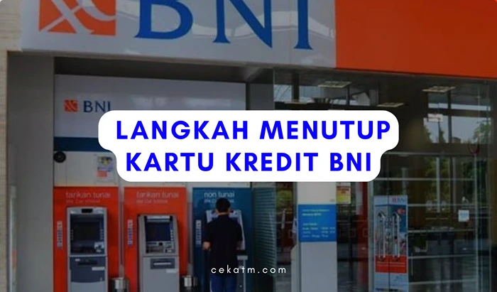 Langkah Menutup Kartu Kredit BNI