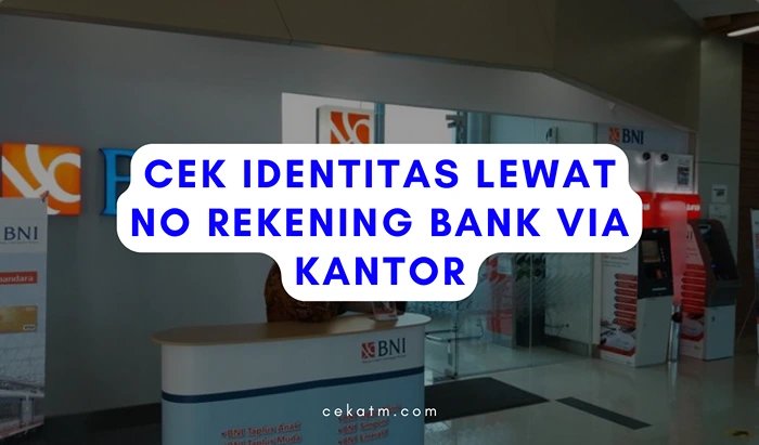 Cek Identitas lewat No Rekening Bank Via Kantor