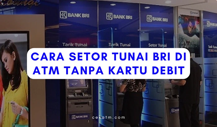 Cara Setor Tunai BRI di ATM Tanpa Kartu Debit