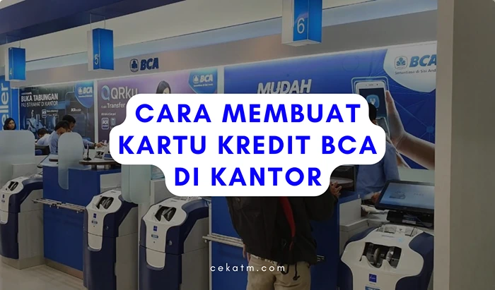 Cara Membuat Kartu Kredit BCA Di Kantor