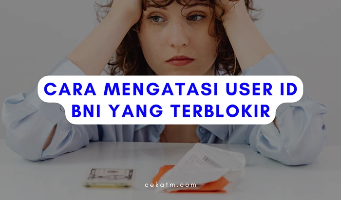 Cara Mengatasi User ID BNI yang Terblokir