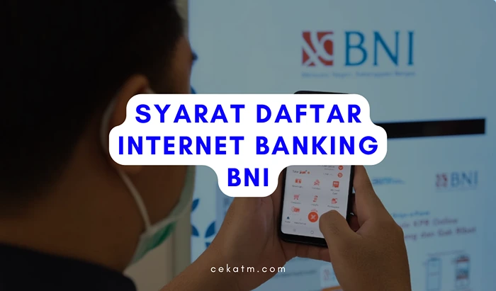 Syarat Daftar Internet Banking BNI