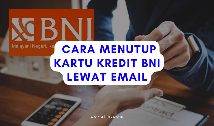 Cara Menutup Kartu Kredit BNI Lewat Email