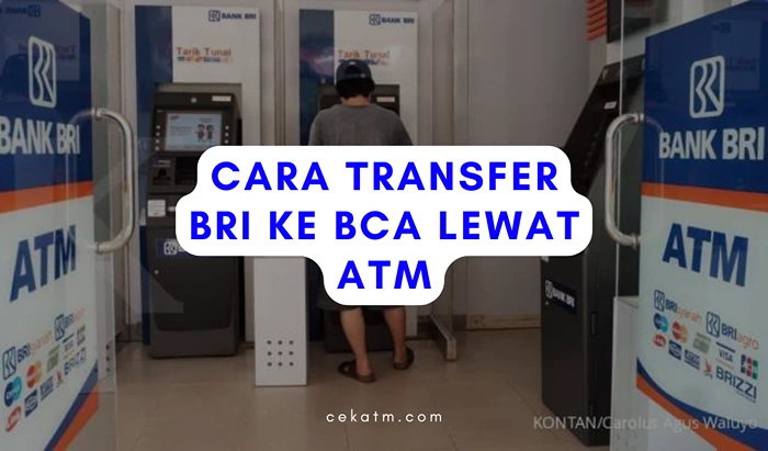 Cara Transfer BRI ke BCA Lewat Teller
