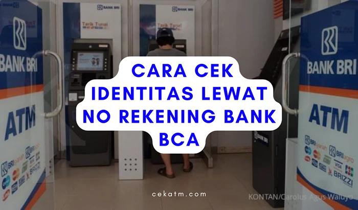 Cara Cek Identitas Lewat No Rekening Bank BCA