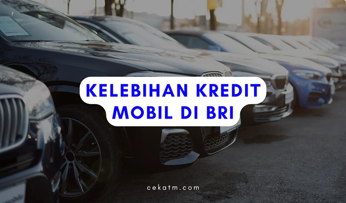 Kelebihan Kredit Mobil di BRI