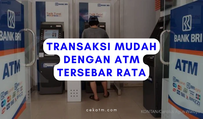 Transaksi Mudah dengan ATM Tersebar Rata