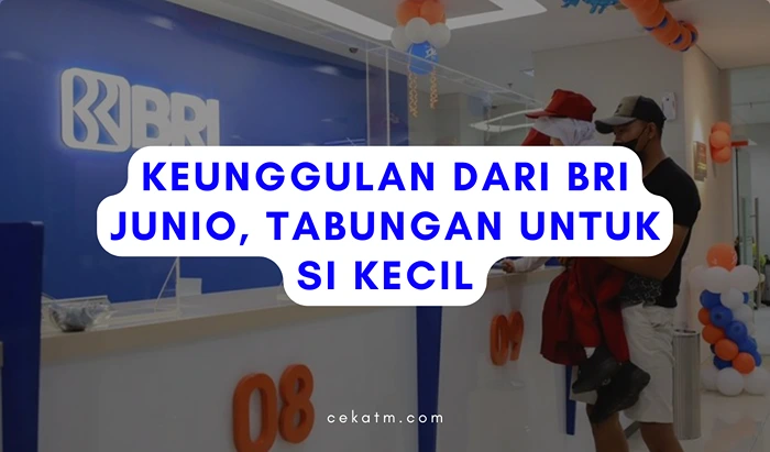 Keunggulan dari BRI Junio, Tabungan Untuk Si Kecil