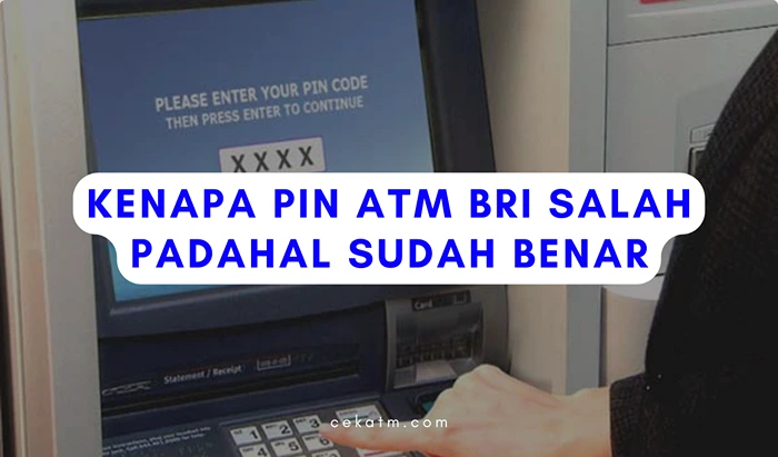 Kenapa PIN ATM BRI Salah Padahal Sudah Benar?