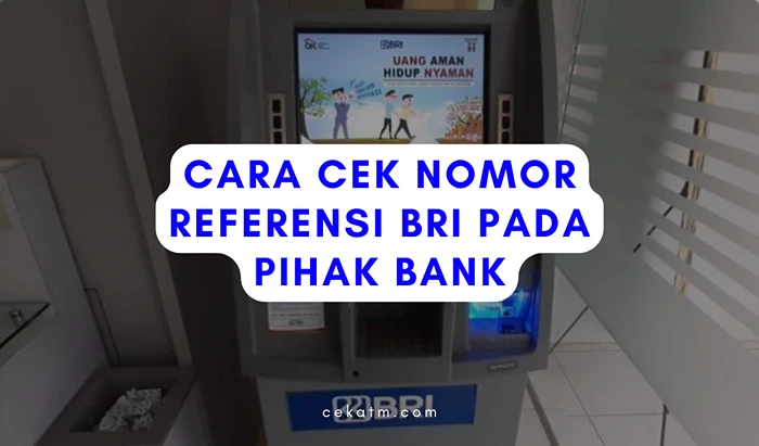 Cara Cek Nomor Referensi BRI pada Pihak Bank