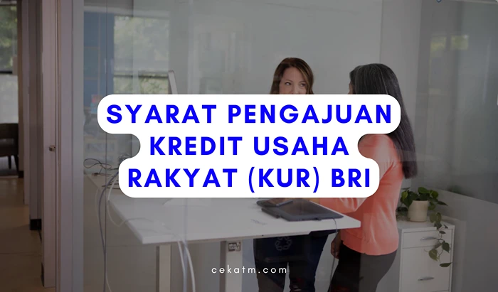 Syarat Pengajuan Kredit Usaha Rakyat (KUR) BRI