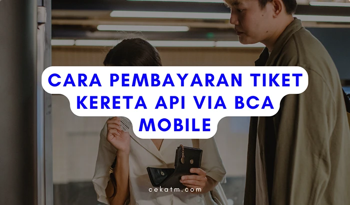 Cara Pembayaran Tiket Kereta Api Via BCA Mobile 