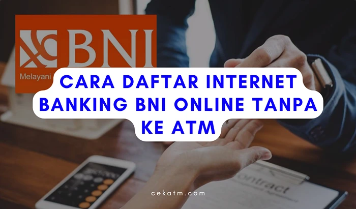 Cara Daftar Internet Banking BNI Online Tanpa ke ATM