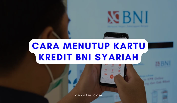 Cara Menutup Kartu Kredit BNI Syariah