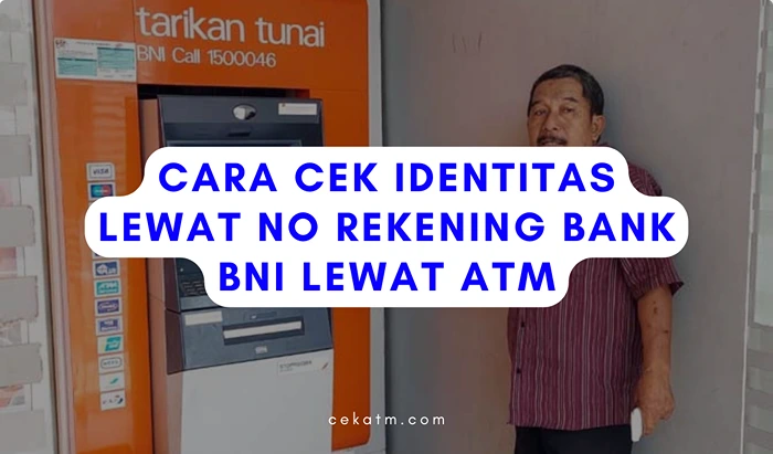 Cara Cek Identitas Lewat No Rekening Bank BNI Lewat ATM