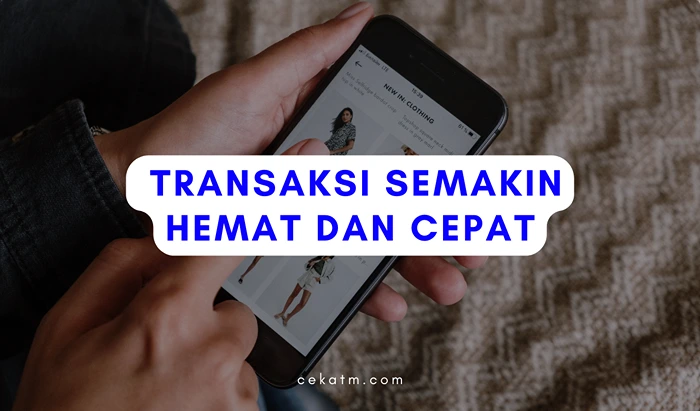 Transaksi semakin hemat dan cepat