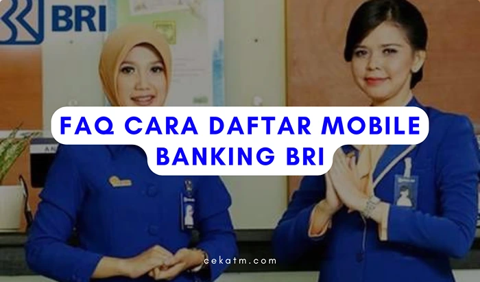 FAQ Cara Daftar Mobile Banking BRI