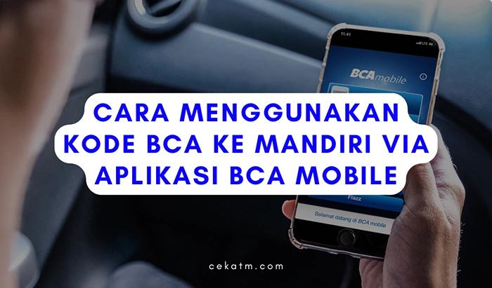 Cara Menggunakan Kode BCA ke Mandiri via Aplikasi BCA MOBILE