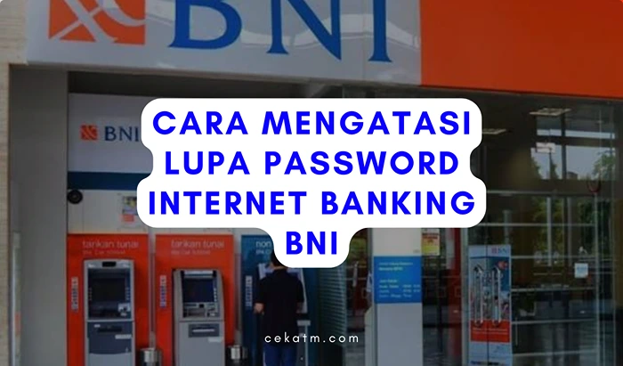 Cara Mengatasi Lupa Password Internet Banking BNI