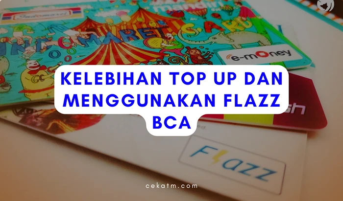 Kelebihan Top Up dan Menggunakan Flazz BCA