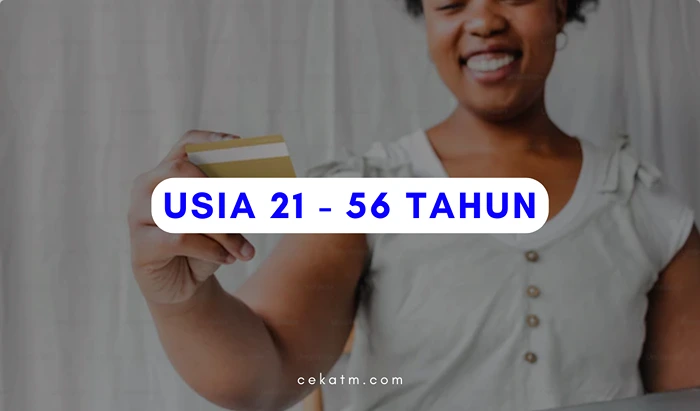 Usia Harus 21 - 65 Tahun