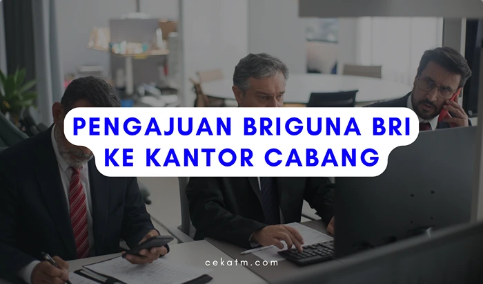 Cara Mengajukan Briguna BRI Ke Kantor Cabang