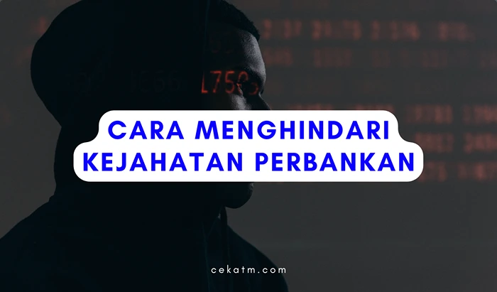 Cara Menghindari Kejahatan Perbankan