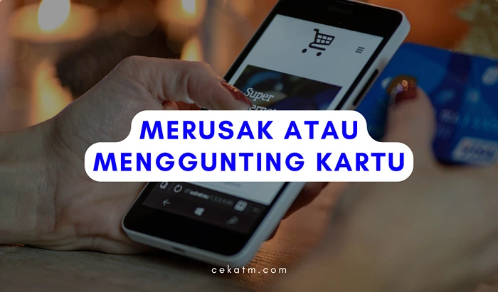 Merusak atau Menggunting Kartu