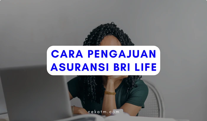 Cara Pengajuan Asuransi BRI Life