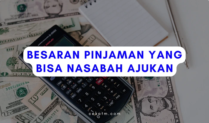 Berapa Besaran Pinjaman Yang Bisa Diajukan?