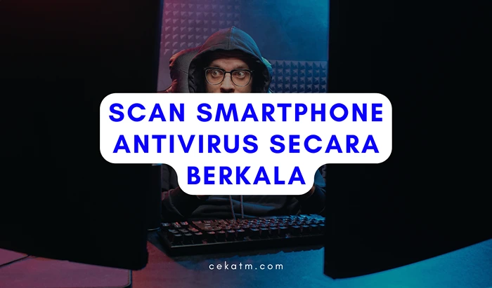Scan smartphone antivirus secara berkala