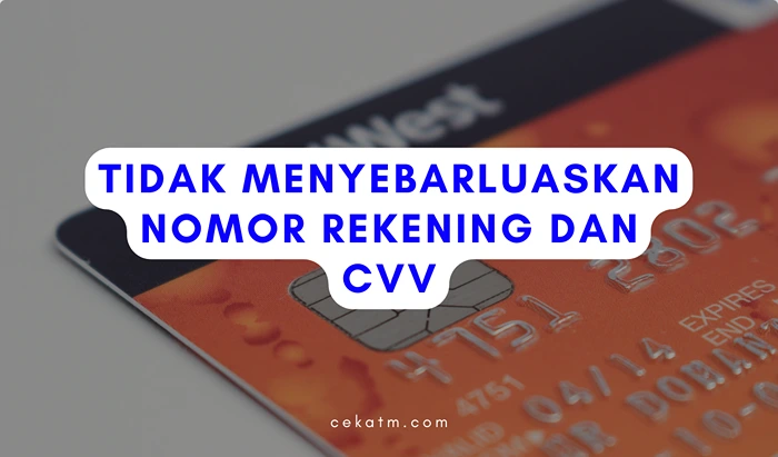 Tidak Menyebarluaskan Nomor Rekening dan CVV