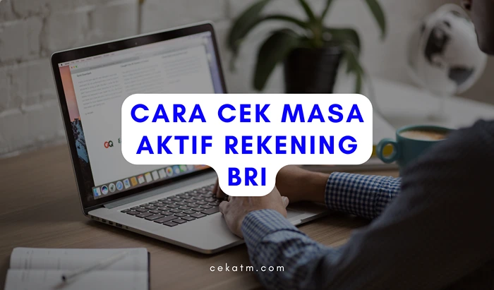 Cara Cek Rekening BRI Masih Aktif Atau Tidak