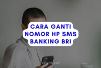 Cara Mengganti No HP SMS Banking BRI