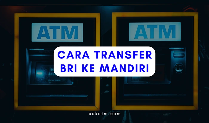 Cara Transfer BRI Ke Mandiri