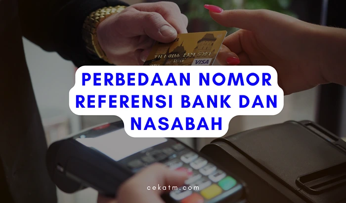 perbedaan nomor referensi bank dan nasabah